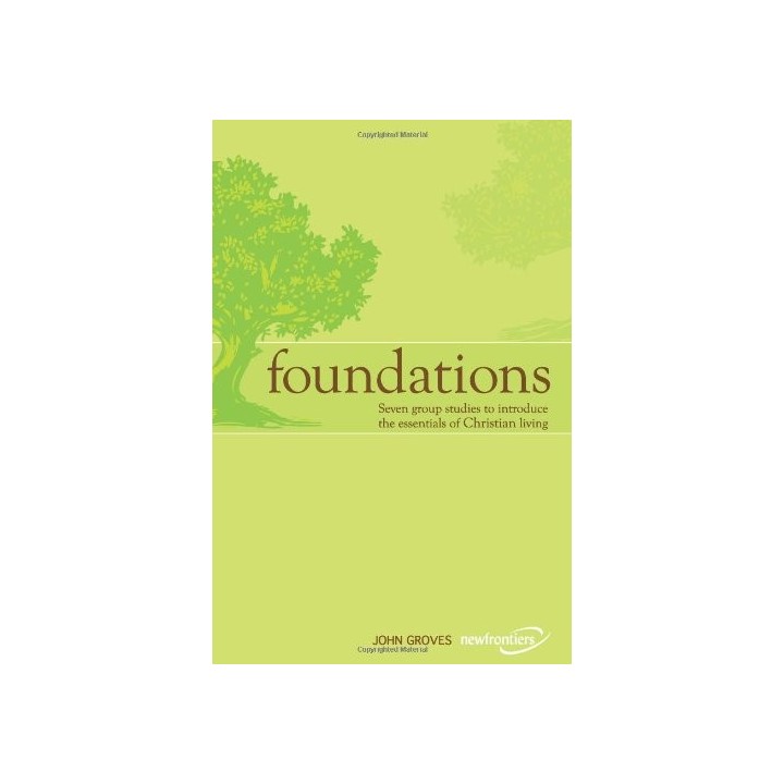 Foundations: Seven group studies to introduce the essentials of Christian living